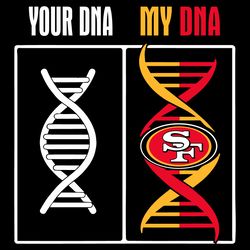 Your DNA My DNA San Francisco 49ers SVG