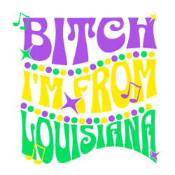 Bitch Im From Louisiana Mardi Gras SVG