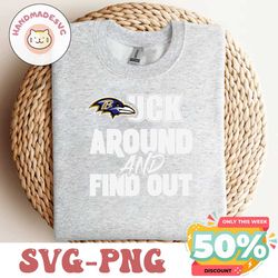 Baltimore Ravens Fuck Around And Find Out SVG