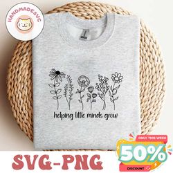 Helping little minds grow svg png, Wildflowers svg, Teacher svg, Teacher grow svg, Teacher Life Svg, SVG, PNG, EPS