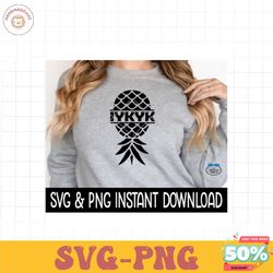 If You Know You Know Upside Down Pineapple SVG, PNG, Swinger SvG, Swinger PNG, Instant Download, Cricut Cut Files, Silho
