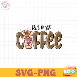 But First Coffee PNG fiel, Happy Valentine Png