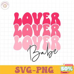 lover lover lover babe svg file