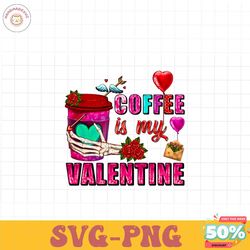 Coffee is my valentine PNG , Happy Valentine Png