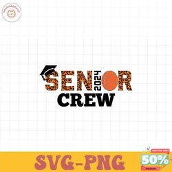 Senior Crew svg png dxf, Senior 2024 PNG svg file
