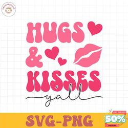 hugs & kisses yall svg file