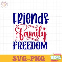 Friends family freedom SVG PNG, 4th of July SVG Bundle