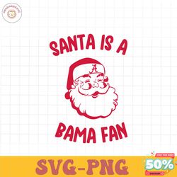 Santa Is A Bama Fan Roll Tide Svg Digital Download