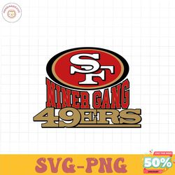 San Francisco 49ers Niner Gang Svg Digital Download