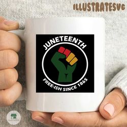 Juneteenth Freeish Since 1865 svg With Fist Cricut or Silhouette Cut File