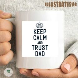 Father day t shirt design, father day svg design, father day craft design, keep calm and trust dad shirt design