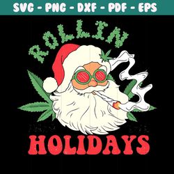 Rollin Into The Holiday Santa Christmas PNG ,Marijuana Shirt Design , Christmas weed png , Christmas Sublimation Print