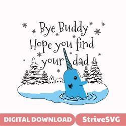 Bye Buddy Hope You Find Your Dad SVG