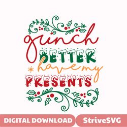 Grinch Better Have My Presents SVG