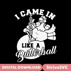 I Came In Like A Butterball Funny Pumkinball SVG File