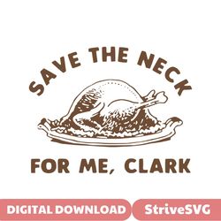 Save The Neck For Me Clark Christmas Vacation SVG File