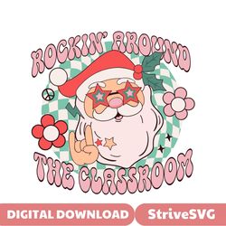 Rockin Around The Classroom Funny Santa SVG Design File