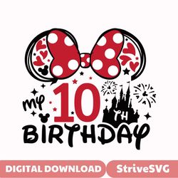 Mouse My 10th Birthday Svg for cricut, Birthday girl prints for tshirt, Mouse ears Svg, Girls trip Svg, Birthday lady S
