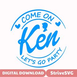Come On Ken Let's Go Party SVG PNG EPS, Come On Barb Digital Files