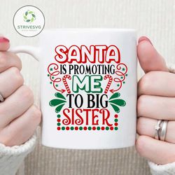 Santa is promoting me to Big Sister. Christmas big sister. Big sister for Christmas. New baby svg. Christmas Pregnancy s