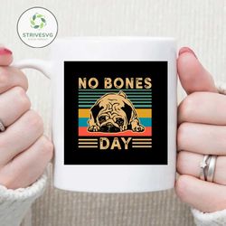 No Bones Day Svg, Trending Svg, Dog Svg, Bones Svg, Carlin No Bones Day Svg