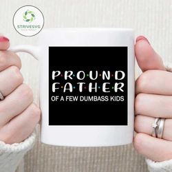 Pround father of a few dumbass kids SVG Files For Silhouette, Files For Cricut, SVG, DXF, EPS, PNG Instant Download