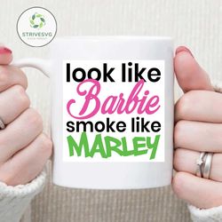Look like barbie smoke like marley SVG Files For Silhouette, Files For Cricut, SVG, DXF, EPS, PNG Instant Download