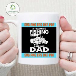 My favourite fishing buddy calls me dad,Happy father's day,fathers day gift,happy fathers day,love father,father gift,fa