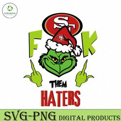 Grinch Fuck Them Haters 49ers SVG