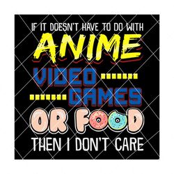 If it does not have to do with anime svg, anime svg, anime video games food, food svg, video games svg, video games, trending svg, svg,