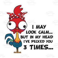 I May Look Calm But In My Head I've Pecked You 3 Times, Trending Svg, Calm Design, Chicken Svg, Farmer Svg, Chicken Farm