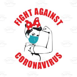 Fight Against Coronavirus, Trending Svg, Coronavirus Svg, Coronavirus Shirt, Coronavirus Gift, Fight Against Shirt, Funn