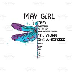 May Girl They Whispered To Her You Cannot Withstand The Storm, Birthday Svg, May Girl Svg, May Girl Birthday, May Girl S