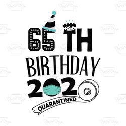 65th Happy Birthday 2020 Quarantined, Birthday Svg, Birthday Gift, Birthday Quote, Birthday Shirt, Toilet Paper svg, Toi