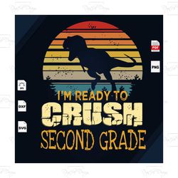 Im Ready To Crush Second Grade, Shirt For Kids, School Uniform Svg, Student Svg, Dinosaur clipart, Dinosaurs Sticker, Di