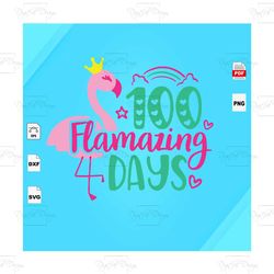 100 Flamazing 4 Days, Happy 100th Day Of School, Flamazing Svg, Flamingo Svg, Flamingo Mermaid Unicorn Svg, 100 Days Of