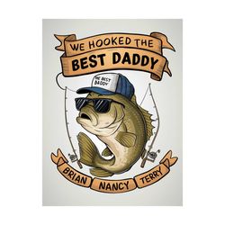 We Hooked The Best Dad Daddy Fishing PNG Digital Download