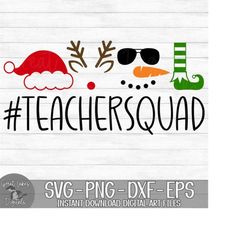 teacher squad - instant digital download - svg, png, dxf, and eps files included! christmas, elf, reindeer, snowman, santa hat