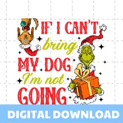Grinch Max If I Cant Bring My Dog SVG Cutting Digital File