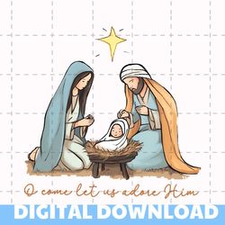 Oh Come Let Us Adore Him PNG File, Christmas Sublimation, Christian PNG, Baby Jesus, Nativity, Manger PNG Digital Downlo
