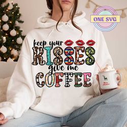 Keep your kisses give me coffee PNG file, Happy Valentine Png