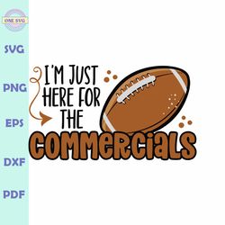 Im Just Here For The Commercials SVG