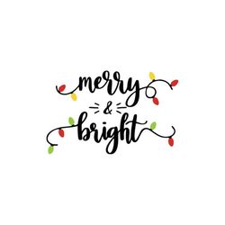 Merry and Bright svg christmas svg digital download christmas lights svg christmas shirt svg png christmas cricut