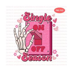 Single Season PNG, Love Valentines Sublimation Design, Valentine Png, Valentines day Png, Love Png, Retro Valentine Png,