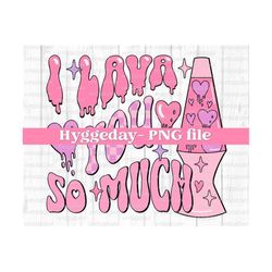 I lava you so much PNG, Digital Download, Sublimation, Sublimate, valentines, heart,  lava lamp, groovy, drippy, retro,