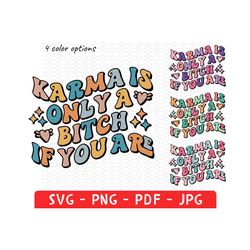 Karma Is Only A Bitch If You Are Svg Png, Sarcasm Svg, Funny Karma, Wavy Letters, Silhouette Cut file, Cricut, VSCO Girl Svg, Reminder Shirt