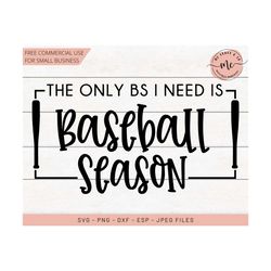 the only bs i need is baseball season, only bs, baseball svg, baseball mom, sports svg, baseball, cricut, cut files, svg, dxf, png, eps, jpg