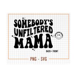 Unfiltered Mama SVG, PNG, Mama Svg, Groovy Svg, Trendy Svg, Funny Svg, Mothers Day Svg, Hippie Svg, Retro Mom Svg, Mama Png, Boho Mama Svg
