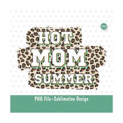 Hot Mom Summer Sublimation Png, Leopard summer Png, Summer shirt Png,  Beach shirt Png, Summer vibes Png