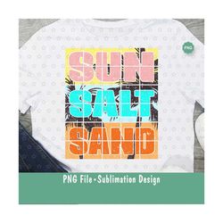 Sun Salt Sand Sublimation Png, Summer vacation Png, Beach Png, Retro vintage summer Png, Summer shirt Png